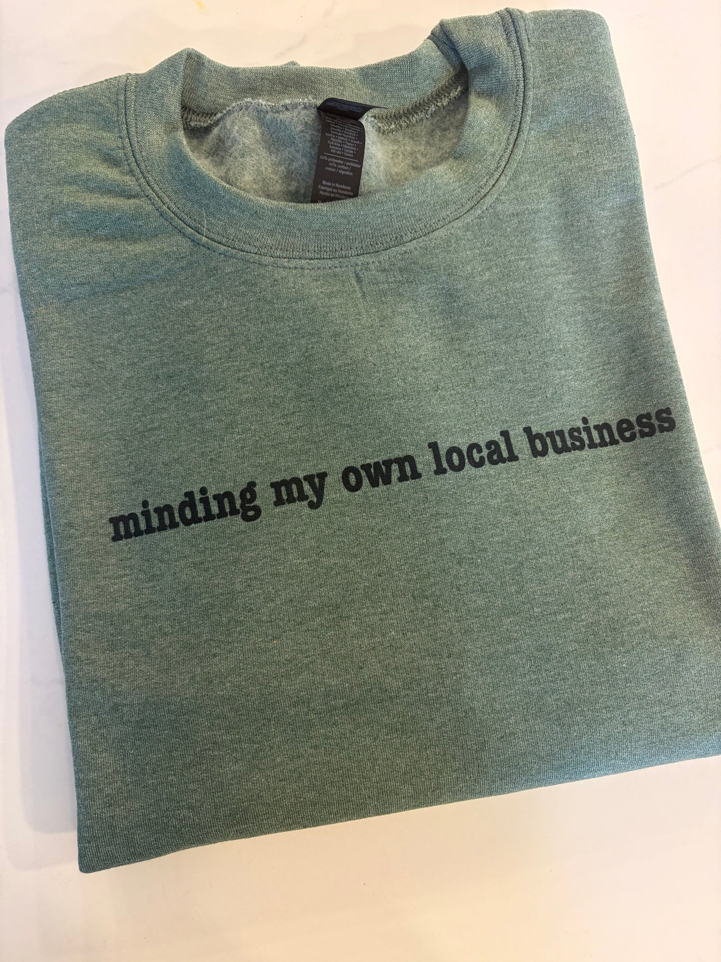 Mind Your Own Local Business Sweatshirt