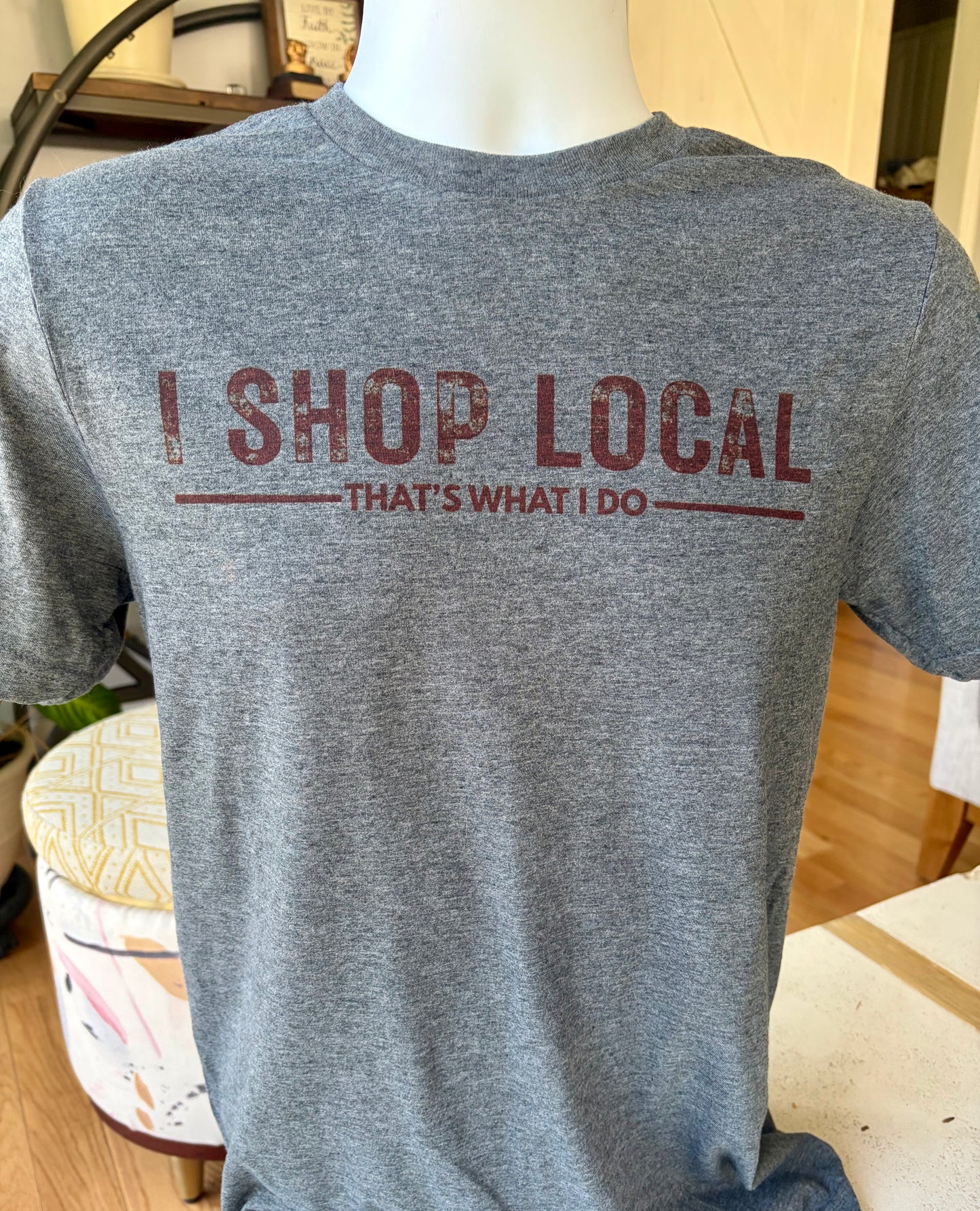 T-shirt with 'I Shop Local, That's What I Do' text.