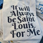 It Will Always Be Saint Louis For Me