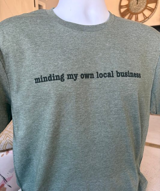 Minding My Own Local Business T-Shirt