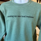 Mind Your Own Local Business Sweatshirt