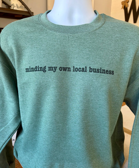 Mind Your Own Local Business Sweatshirt