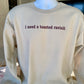i need a toasted ravioli sweatshirt