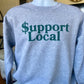 $upport Local Sweatshirt - Support Local