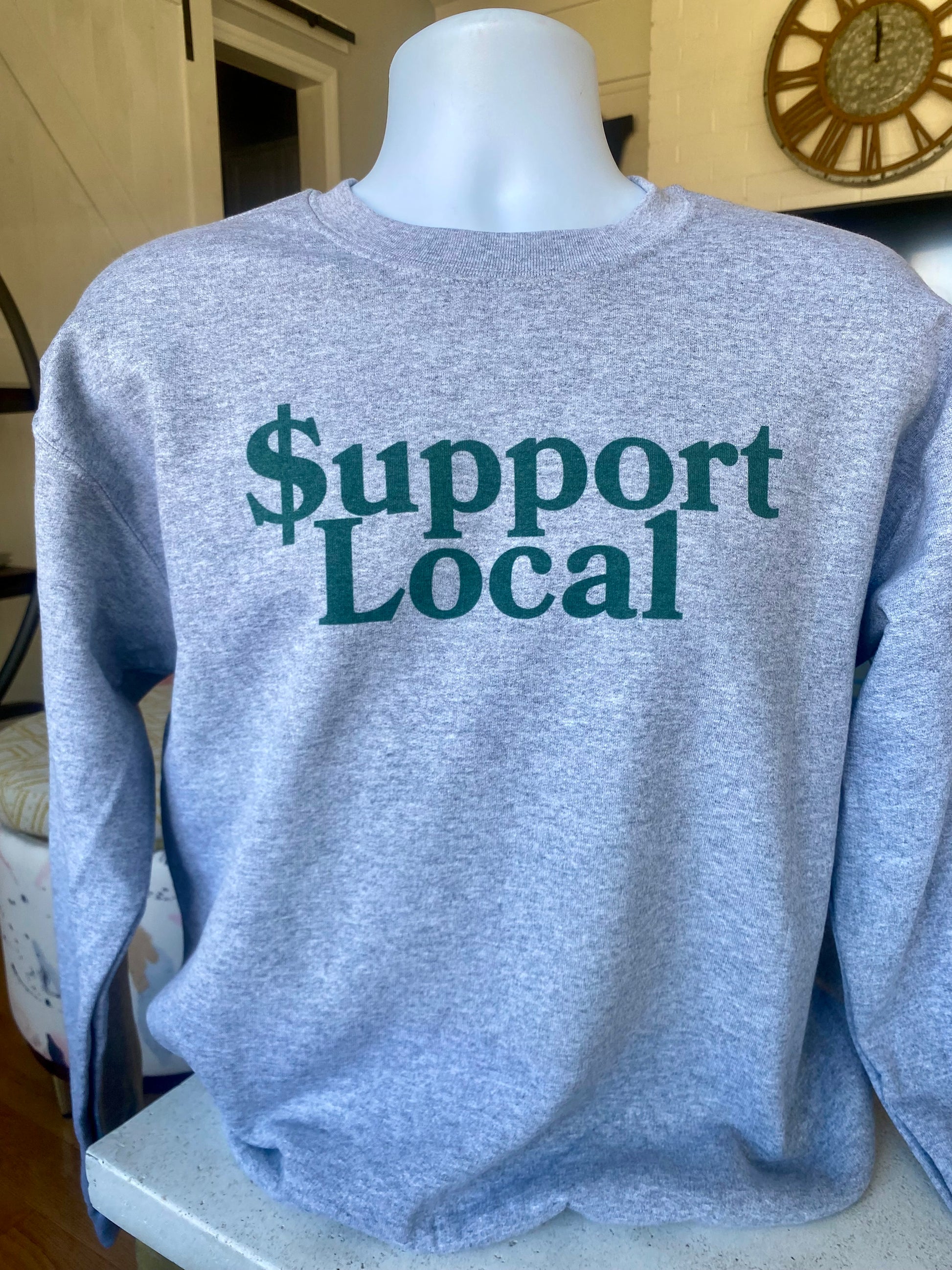 $upport Local Sweatshirt - Support Local